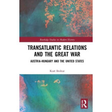 Transatlantic Relations and the Great War AustriaHungary and the Unite