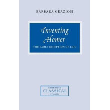 Inventing Homer The Early Reception of Epic by Barbara Graziosi Paperb