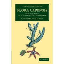 Flora Capensis Being a Systematic Description of the Plants of the Cap