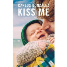 Kiss Me How to Raise your Children with Love by Carlos Gonzlez Paperba