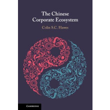 The Chinese Corporate Ecosystem by Colin S. C. Hawes Hardcover Book