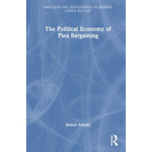 The Political Economy of Plea Bargaining by Robert Schehr Hardcover Bo