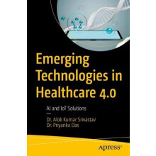 Emerging Technologies in Healthcare 4.0 AI and IoT Solutions by Dr. Al