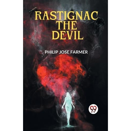 Rastignac the Devil by Jose Farmer Philip Paperback Book