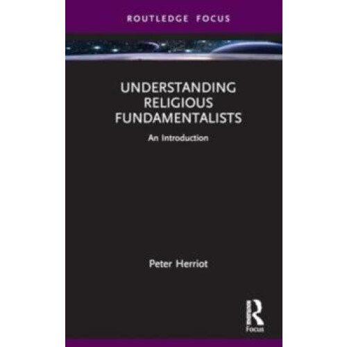 Understanding Religious Fundamentalists An Introduction by Peter Herri