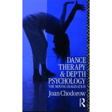 Dance Therapy and Depth Psychology The Moving Imagination by Joan Chod