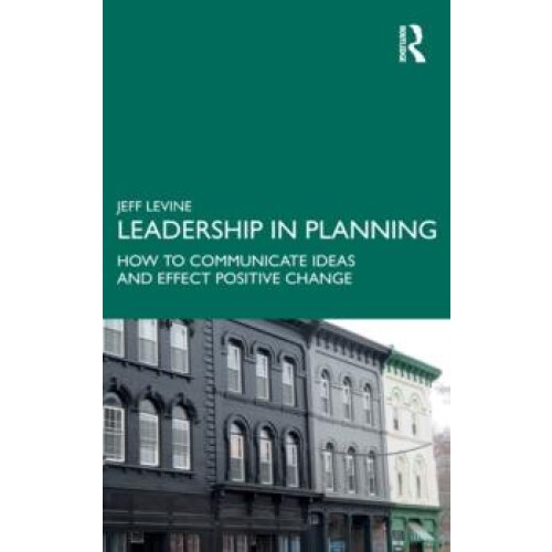 Leadership in Planning How to Communicate Ideas and Effect Positive Ch