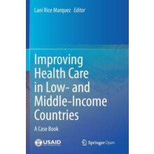 Improving Health Care in Low and MiddleIncome Countries A Case Book Pa