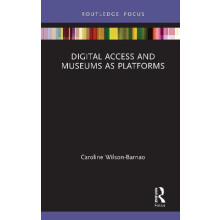Digital Access and Museums as Platforms by Caroline WilsonBarnao Hardc