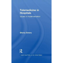 Telemedicine in Hospitals Issues in Implementation by Sherry Emery Pap