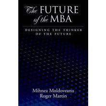 Future of the MBA Designing the Thinker of the Future by Mihnea C Mold