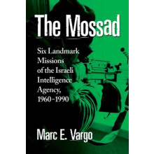 The Mossad Six Landmark Missions of the Israeli Intelligence Agency 19