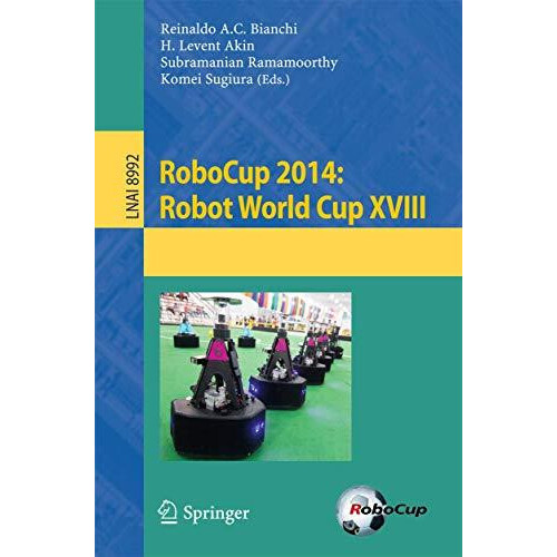 RoboCup 2014 Robot World Cup XVIII Paperback Book