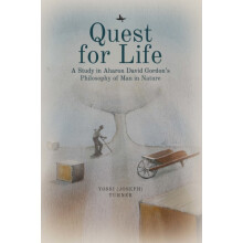 Quest for Life A Study in Aharon David Gordons Philosophy of Man in Na