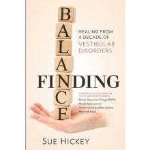 Finding Balance Healing From A Decade of Vestibular Disorders by Sue H