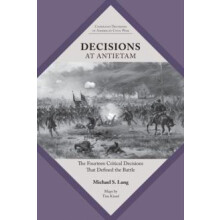 Decisions at Antietam The Fourteen Critical Decisions That Defined the