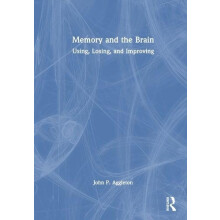 Memory and the Brain Using Losing and Improving by John P. Aggleton Ha