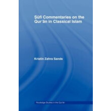 Sufi Commentaries on the Quran in Classical Islam by Kristin Sands Pap
