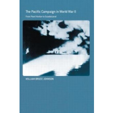 The Pacific Campaign in World War II From Pearl Harbor to Guadalcanal