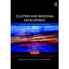 Clusters and Regional Development Critical Reflections and Exploration