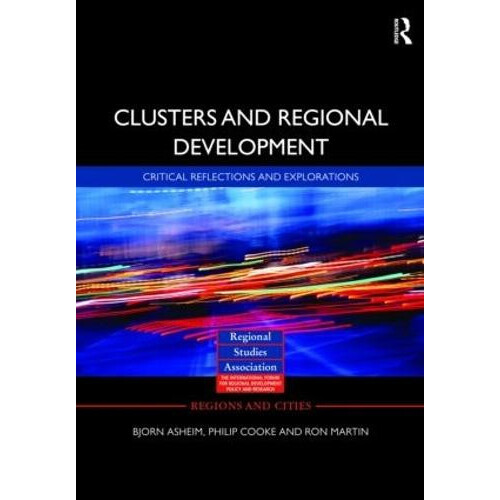 Clusters and Regional Development Critical Reflections and Exploration