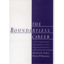 The Boundaryless Careers A New Employment Principal for a New Organiza