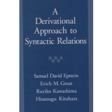 Derivational Approach to Syntactic Relations by Samuel D. Epstein Hard
