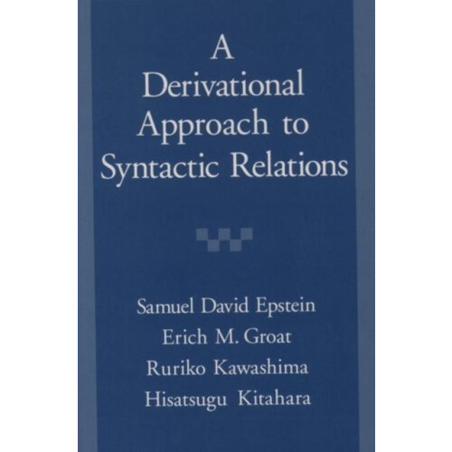 Derivational Approach to Syntactic Relations by Samuel D. Epstein Hard