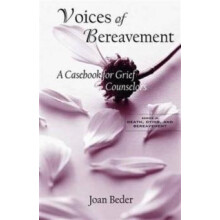 Voices of Bereavement A Casebook for Grief Counselors by Joan Beder Ha