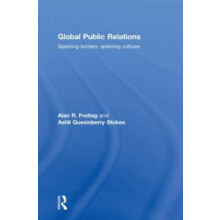 Global Public Relations Spanning Borders Spanning Cultures by Alan R.
