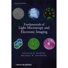 Fundamentals of Light Microscopy and Electronic Imaging Second Edition