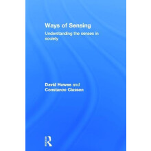 Ways of Sensing Understanding the Senses In Society by David Howes Har