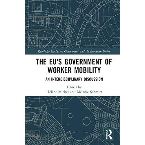 The EUs Government of Worker Mobility An Interdisciplinary Discussion