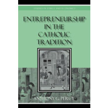 Entrepreneurship in the Catholic Tradition by Anthony G. Percy Paperba