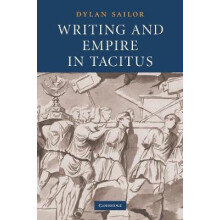 Writing and Empire in Tacitus by Dylan Sailor Paperback Book