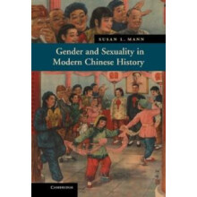 Gender and Sexuality in Modern Chinese History by Susan Mann Hardcover