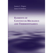 Elements of Continuum Mechanics and Thermodynamics by Joanne L. Wegner