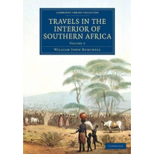 Travels in the Interior of Southern Africa by William John Burchell Pa