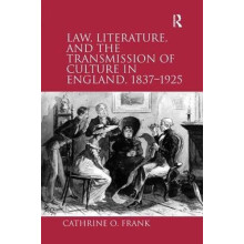 Law Literature and the Transmission of Culture in England 18371925 by