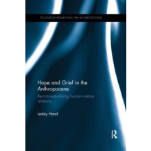 Hope and Grief in the Anthropocene Reconceptualising humannature relat