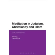 Meditation in Judaism Christianity and Islam Cultural Histories Hardco