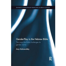 GenderPlay in the Hebrew Bible The Ways the Bible Challenges Its Gende