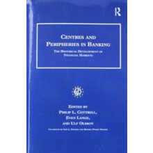 Centres and Peripheries in Banking The Historical Development of Finan