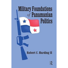 Military Foundations of Panamanian Politics by Robert Harding II Paper