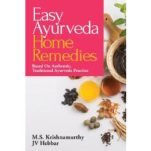 Easy Ayurveda Home Remedies Based On Authentic Traditional Ayurveda Pr