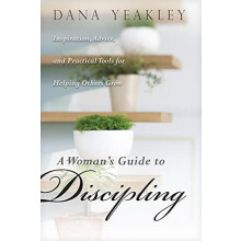 A Womans Guide to Discipling by Dana Yeakley Paperback Book