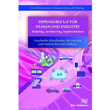 Dependable IoT for Human and Industry Modeling Architecting Implementa