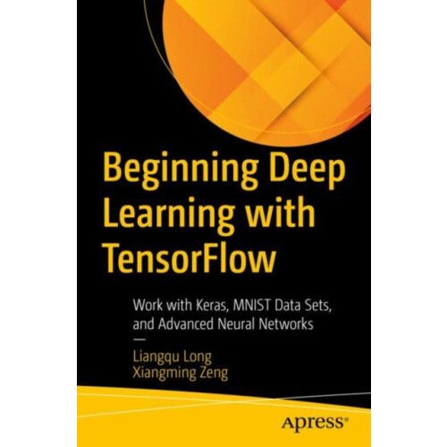 Beginning Deep Learning with TensorFlow Work with Keras MNIST Data Set