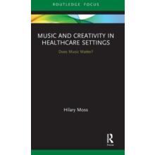 Music and Creativity in Healthcare Settings Does Music Matter by Hilar