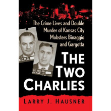 The Two Charlies The Crime Lives and Double Murder of Kansas City Mobs